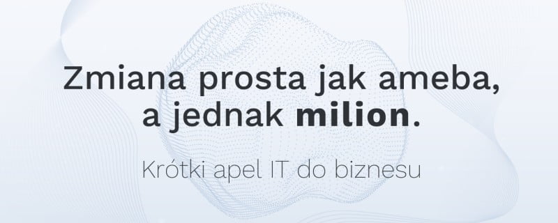 “Zmiana prosta jak ameba, a jednak milion kroków – krótki apel IT do biznesu” Miesięcznik Finansowy Bank