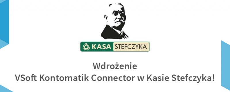Wdrożenie VSoft Kontomatik Connector w Kasie Stefczyka!