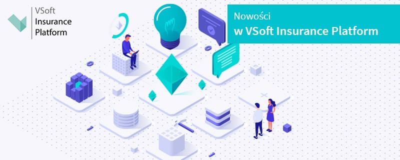 Nowości w VSoft Insurance Platform!