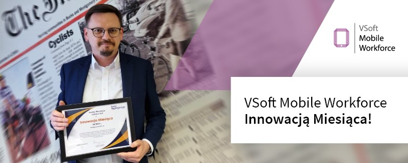 VSoft Mobile Workforce nagrodzony tytułem ,,Innowacja Miesiąca”!